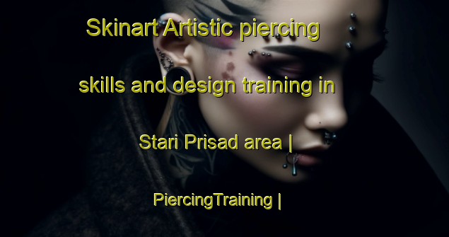 Skinart Artistic piercing skills and design training in Stari Prisad area | PiercingTraining | PiercingClasses | SkinartTraining-Macedonia